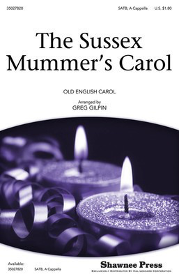 The Sussex Mummer's Carol - SATB Greg Gilpin Shawnee Press Choral Score Octavo