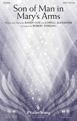 Son of Man in Mary's Arms - Lowell Alexander|Randy Cox - SATB Robert Sterling PraiseSong Choral Score Octavo