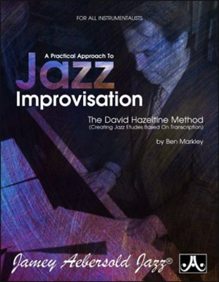 A Practical Approach to Jazz Improvisation - The David Hazeltine Method - All Instruments Ben Markley Jamey Aebersold Jazz