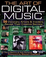 The Art of Digital Music - 56 Visionary Artists & Insiders Reveal Their Creative Secrets - David Battino|Stewart Copeland Backbeat Books Book/DVD-ROM