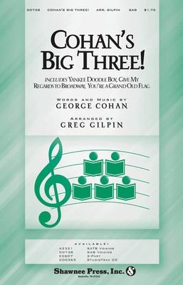 Cohan's Big Three! - (Yankee Doodle Boy; Give My Regards to Broadway; You're a Grand Old - George M. Cohan - SAB Greg Gilpin Shawnee Press Choral Score Octavo
