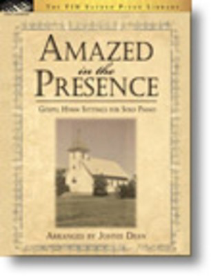 Amazed in the Presence (Gospel Hymn Settings for Solo Piano)