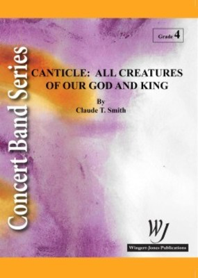 Canticle All Creatures Of Our God And King - Claude T. Smith - Wingert-Jones Publications Score/Parts