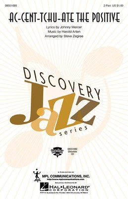 Ac-cent-tchu-ate the Positive - Harold Arlen|Johnny Mercer - 2-Part Steve Zegree Hal Leonard Octavo