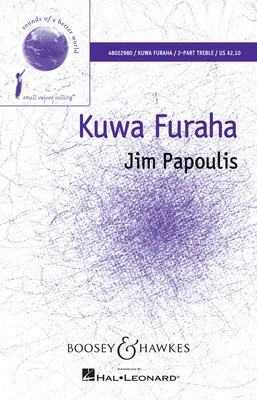 Kuwa Furaha - Sounds of a Better World - Jim Papoulis - 2-Part Boosey & Hawkes Octavo