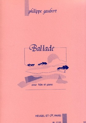 Ballade - pour Flute et Piano - Philippe Gaubert - Flute Heugel & Cie