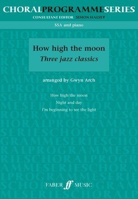 HOW HIGH THE MOON - 3 JAZZ CLASSICS SSA/PNO