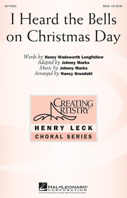 I Heard the Bells On Christmas Day - Johnny Marks - SSAA Nancy Grundahl Alexi Laiho|Bobby Thompson|Dan Jacobs|Henry Wadsworth Longfellow|Marc Rizzo|Oli Herbert|Rob Arnold Hal Leonard Choral Score Octavo