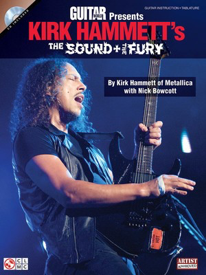 Guitar World Presents Kirk Hammett's The Sound and the Fury - Guitar Nick Bowcott Cherry Lane Music Guitar TAB /CD