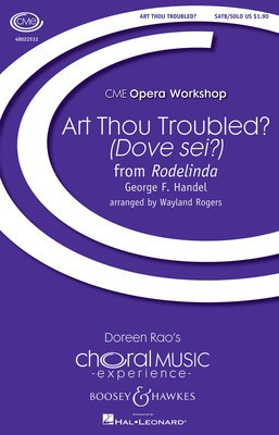 Art Thou Troubled? (Dove sei?) - from Rodelinda CME Opera Workshop - George Frideric Handel - SATB Wayland Rogers Boosey & Hawkes Octavo
