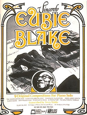 Sincerely Eubie Blake - Eubie Blake - Edward B. Marks Music Company Piano, Vocal & Guitar