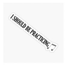Sticker I Should be Practicing