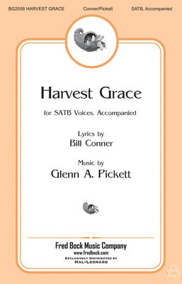 Harvest Grace - Glenn Pickett - SATB Bill Conner Fred Bock Music Company Choral Score Octavo
