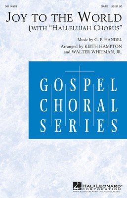 Joy to the World - (with Hallelujah Chorus) - G. F. Handel|Isaac Watts|Lowell Mason - SATB Keith Hampton|Walter Whitman, Jr. Hal Leonard Choral Score Octavo