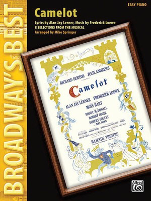 Camelot - Broadway's Best Series - Frederick Loewe - Piano Mike Springer Alfred Music Easy Piano & Vocal
