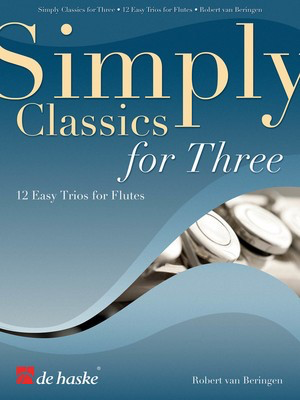 Simply Classics for Three - 12 Easy Trios 3 Flutes Set - Robert van Beringen - Flute De Haske Publications Flute Trio