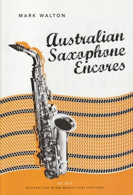 Australian Saxophone Encores - Alto Saxophone by Walton Australian Wind Music Publications SX011