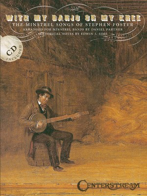 With My Banjo on My Knee - The Minstrel Songs of Stephen Foster - Stephen Foster - Banjo Daniel Partner Centerstream Publications /CD