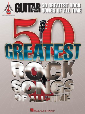 Guitar World's 50 Greatest Rock Songs of All Time - Guitar Hal Leonard Guitar TAB
