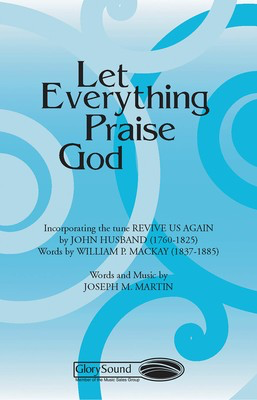 Let Everything Praise God - Joseph M. Martin - SATB Shawnee Press Choral Score Octavo