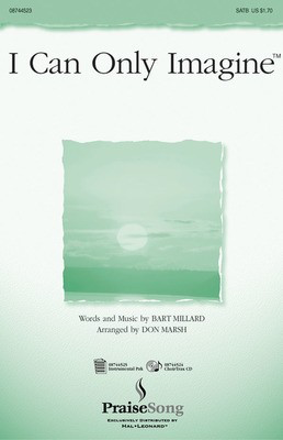 I Can Only Imagine - Bart Millard - SATB Don Marsh PraiseSong Choral Score Octavo