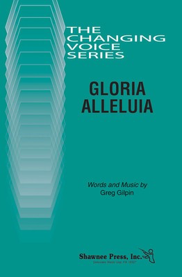 Gloria Alleluia - Changing Voices Series - Greg Gilpin - TB Shawnee Press Choral Score Octavo