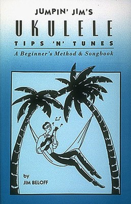 Jumpin' Jim's Ukulele Tips 'N' Tunes - Ukulele Technique - Ukulele Jim Beloff Hal Leonard