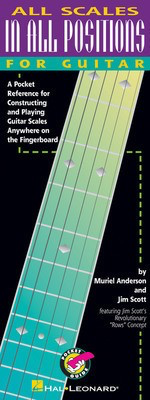 All Scales in All Positions for Guitar - A Pocket Reference for Constructing and Playing Guitar Scales Anywhere - Guitar Jim Scott|Muriel Anderson Hal Leonard
