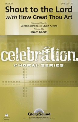 Shout to the Lord with How Great Thou Art - Darlene Zschech|Stuart K. Hine - SATB James Koerts Darlene Zschech|Stuart K. Hine Shawnee Press Choral Score Octavo