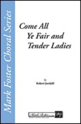 Come All Ye Fair and Tender Ladies - Robert Jordahl - SAB Shawnee Press Choral Score Octavo