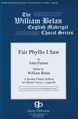 Fair Phyllis I Saw - The William Belan English Madrigal Choral Series - John Farmer - SSATB Gentry Publications Choral Score Octavo