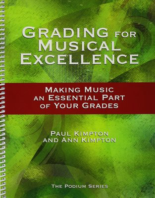 Grading for Musical Excellence - Making Music an Essential Part of Your Grades - Paul Kimpton|Ann Kimpton GIA Publications Spiral Bound