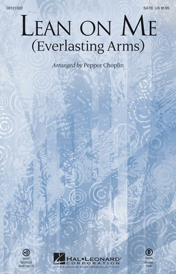 Lean on Me - (Everlasting Arms) - Bill Withers|Anthony J. Showalter - SATB Pepper Choplin Hal Leonard Octavo