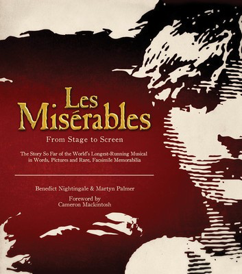 Les Misí©rables - From Stage to Screen - Benedict Nightingale|Martyn Palmer Applause Books Hardcover