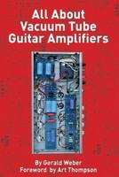 All About Vacuum Tube Guitar Amplifiers - Guitar Gerald Weber Kendrick
