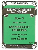 120 Arpeggio Exercises - Didactic Seriers for Guitar Book 3 - Classical Guitar Elias Barreiro Willis Music Piano Solo