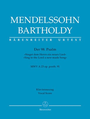 Psalm 98 Sing to the Lord a new-made Song Op. posth. 91 MWV - Felix Bartholdy Mendelssohn - Classical Vocal Barenreiter Vocal Score