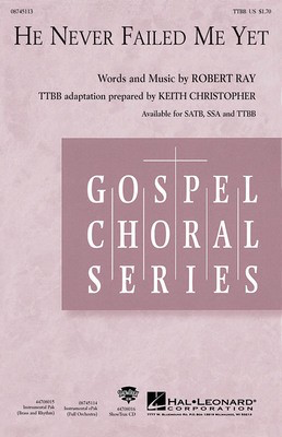 He Never Failed Me Yet - Robert Ray - TTBB Keith Christopher Hal Leonard Choral Score Octavo