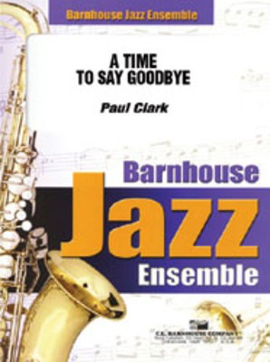 A Time To Say Goodbye - Paul Clark - C.L. Barnhouse Company Score/Parts