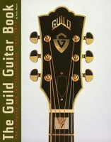 The Guild Guitar Book - Hans Moust Hal Leonard
