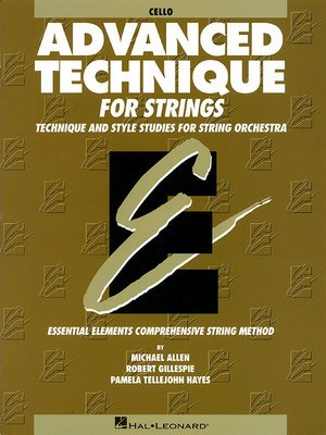 Advanced Technique for Strings (Essential Elements) - Cello - Cello Michael Allen|Pamela Tellejohn Hayes|Robert Gillespie Hal Leonard
