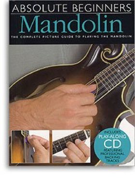 Absolute Beginners: Mandolin - The Complete Picture Guide to Playing the Mandolin - Mandolin Todd Collins Amsco Publications /CD