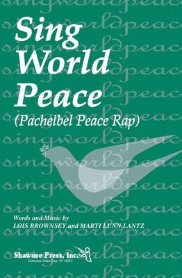 Sing World Peace (Pachelbel Peace Rap) - Lois Brownsey|Marti Lunn Lantz - 2-Part Treble Shawnee Press Choral Score Octavo