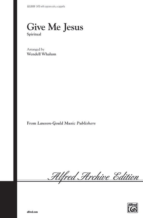 Give Me Jesus – SATB Choral Octavo (Digital Download)