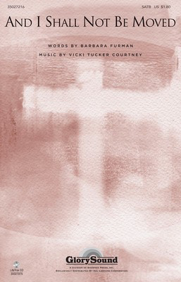 And I Shall Not Be Moved - (with The Solid Rock) - Barbara Furman|Vicki Tucker Courtney - SATB Shawnee Press Choral Score Octavo