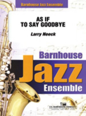 As If To Say Goodbye - Larry Neeck - C.L. Barnhouse Company Score/Parts