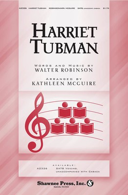 Harriet Tubman - Walter Robinson - SATB Kathleen McGuire Shawnee Press Choral Score Octavo