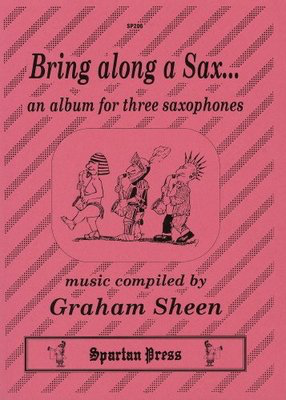 Bring along a Sax - Various - Saxophone Graham Sheen Spartan Press Saxophone Trio Parts