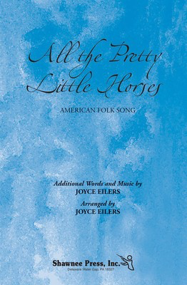All the Pretty Little Horses - 3-Part Mixed Joyce Eilers Shawnee Press Choral Score Octavo