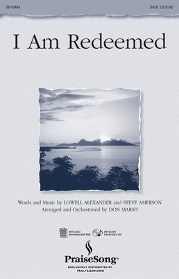 I Am Redeemed - Lowell Alexander|Steve Amerson - SATB Don Marsh PraiseSong Instrumental Parts Score/Parts